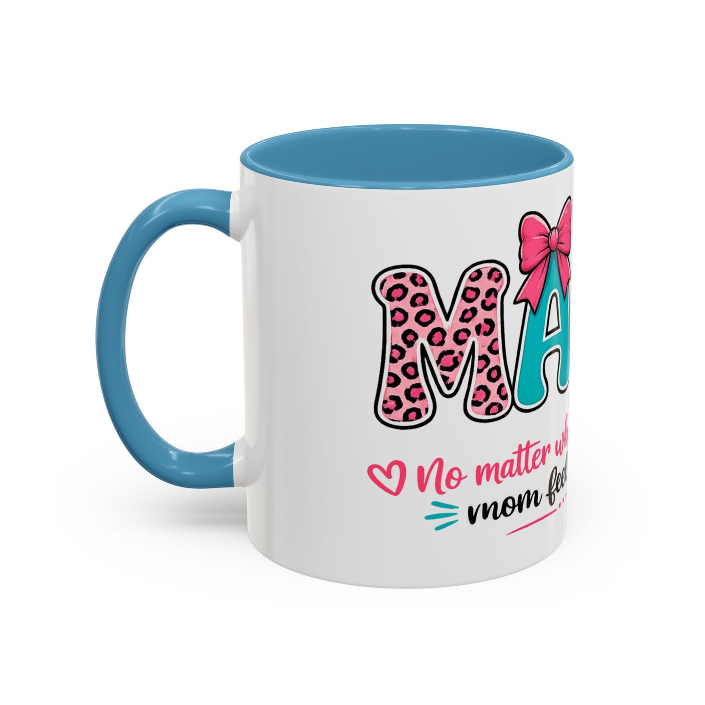 Mama Accent Coffee Mug — "No Matter Where Life Takes Me, Mama Feels Like Home"