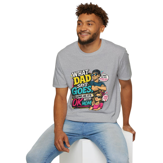 Dad Says Goes T-Shirt — 'I Make the Call Around Here' Funny Father's Day Tee
