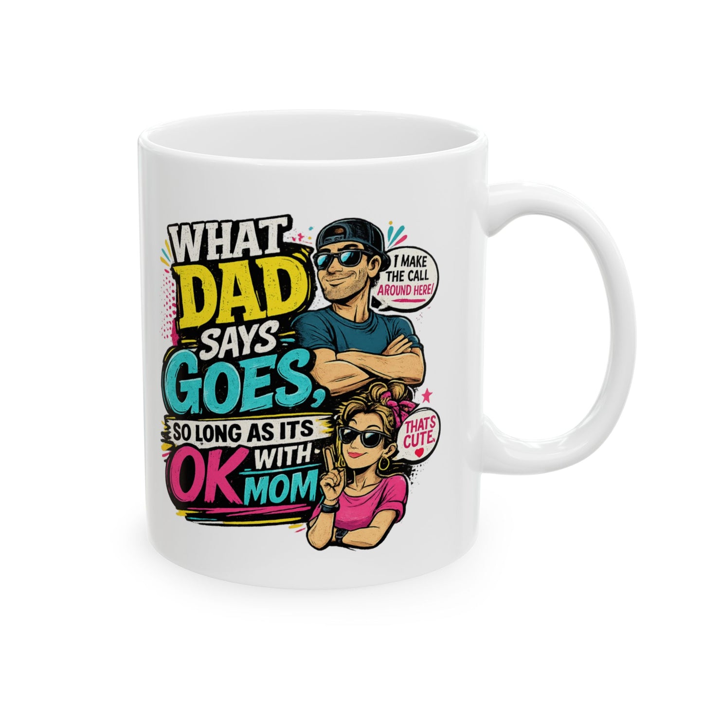 Funny Dad Mug — "When Dad Says 'Go'... So Long As It's Okay" Ceramic Coffee Cup (11oz/15oz)