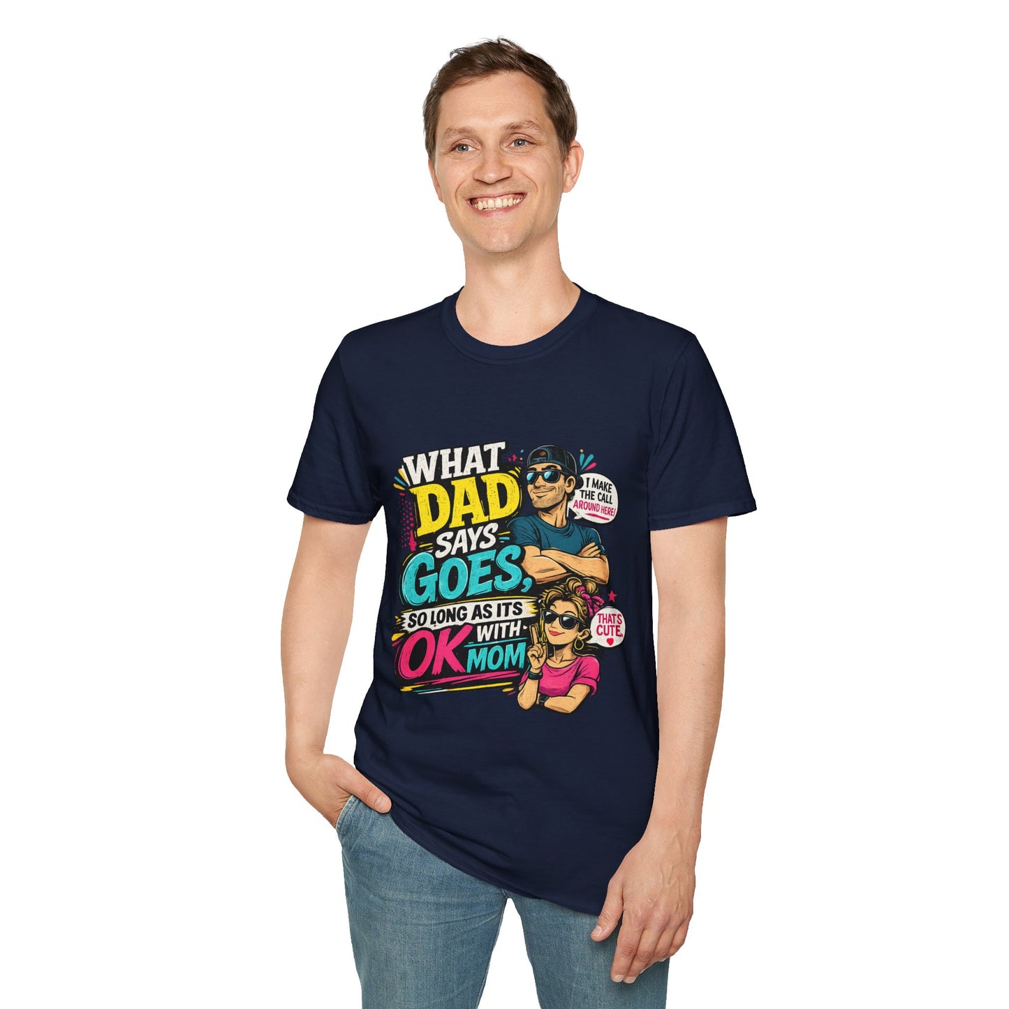 Dad Says Goes T-Shirt — 'I Make the Call Around Here' Funny Father's Day Tee