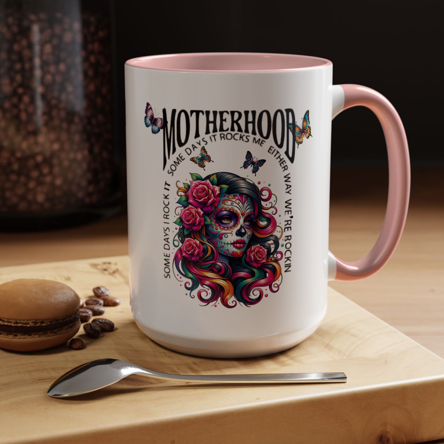 Motherhood Sugar Skull Coffee Mug — “Some Days It Rocks Me, Either Way We’re Rockin’”