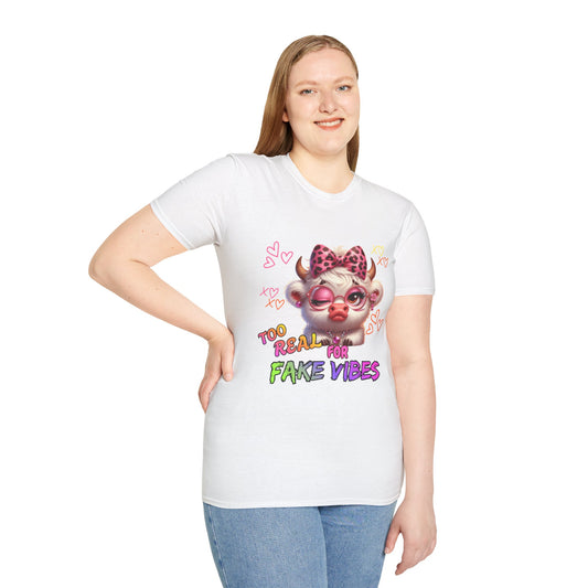 T-Shirt — "Too Real for Fake Vibes" Cute Cow Graphic Tee
