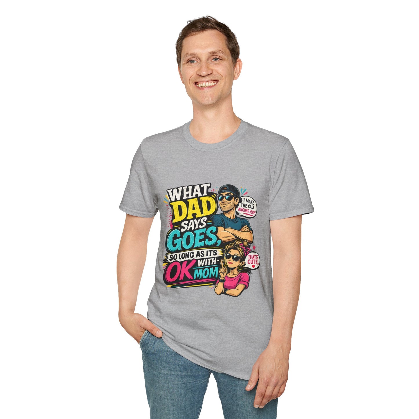 Dad Says Goes T-Shirt — 'I Make the Call Around Here' Funny Father's Day Tee