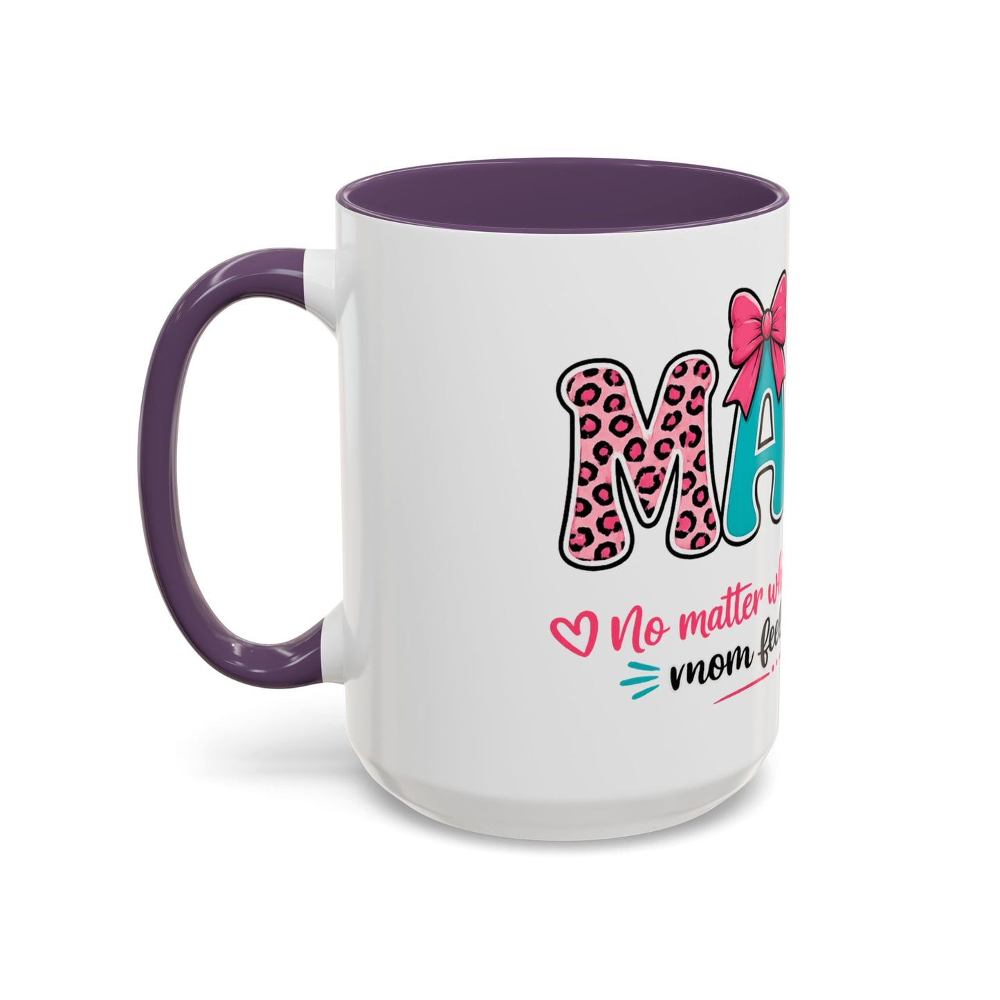 Mama Accent Coffee Mug — "No Matter Where Life Takes Me, Mama Feels Like Home"