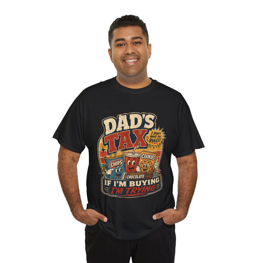 Dad's Tax Tee — Funny Father's Day T‑Shirt ("If I'm Buying I'm Trying")