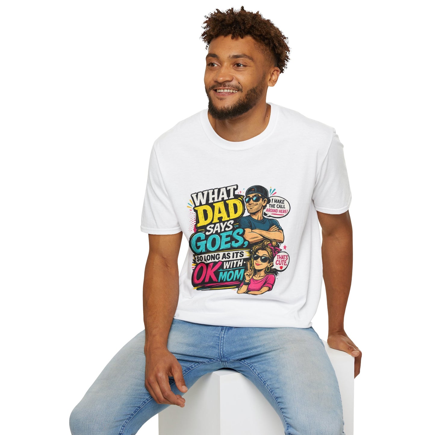 Dad Says Goes T-Shirt — 'I Make the Call Around Here' Funny Father's Day Tee
