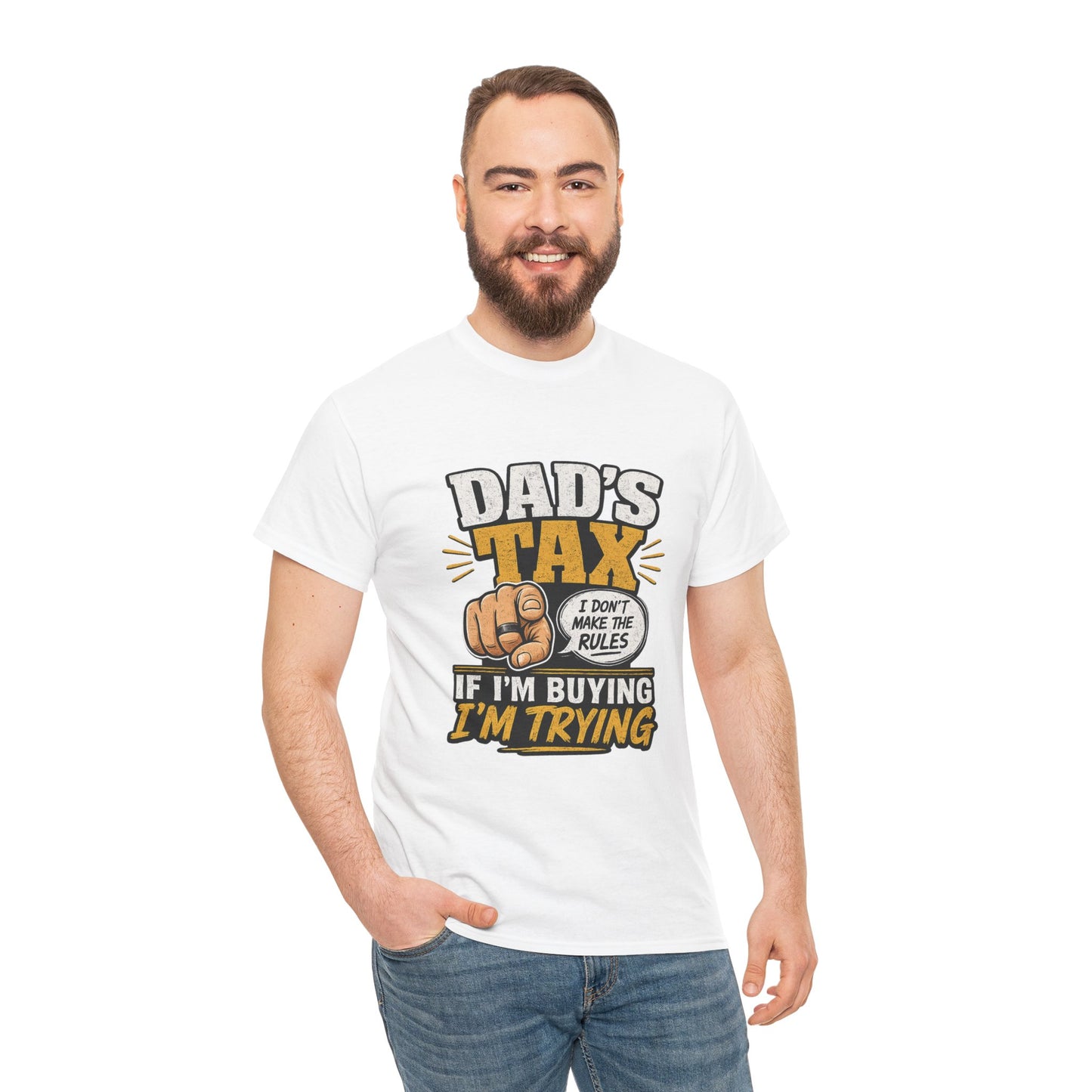 Dad's Tax T-Shirt – Funny "If I’m Buying I’m Trying" Father’s Day Tee