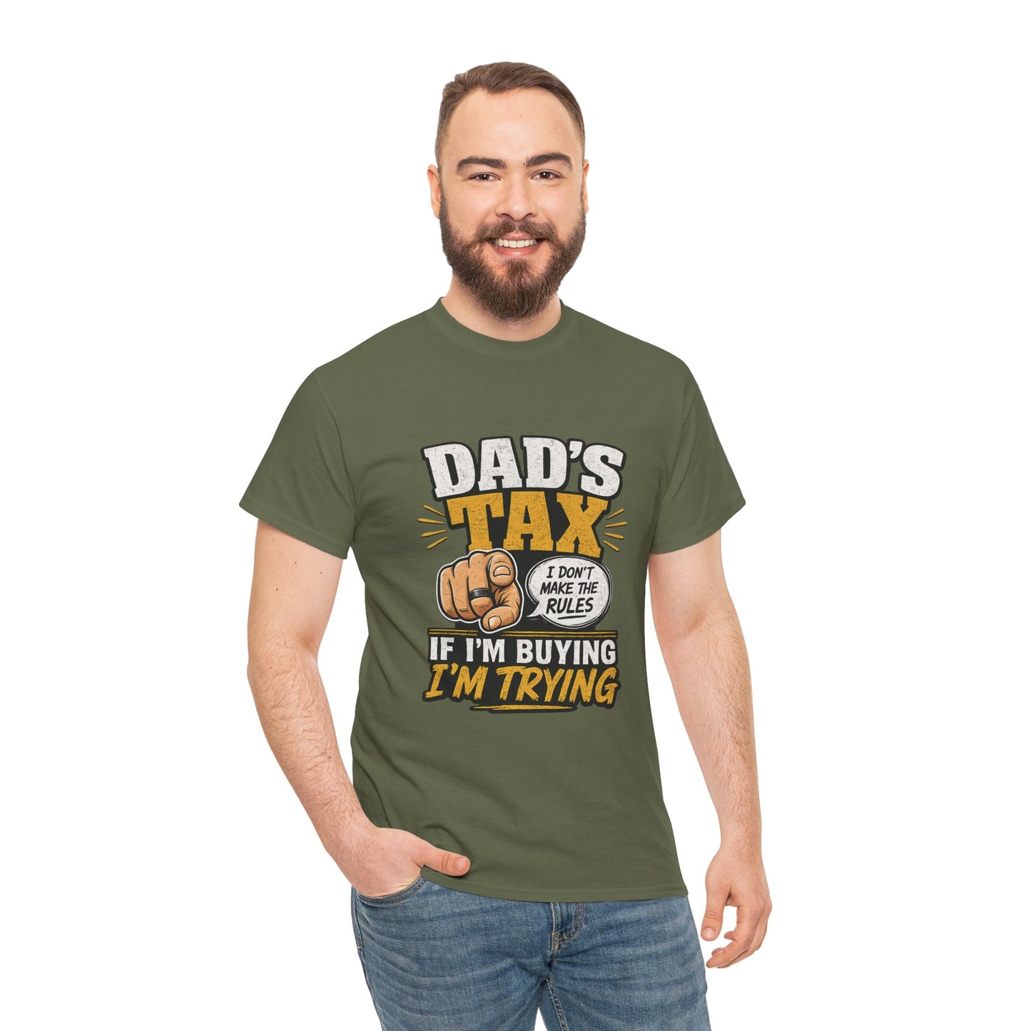 Dad's Tax T-Shirt – Funny "If I’m Buying I’m Trying" Father’s Day Tee