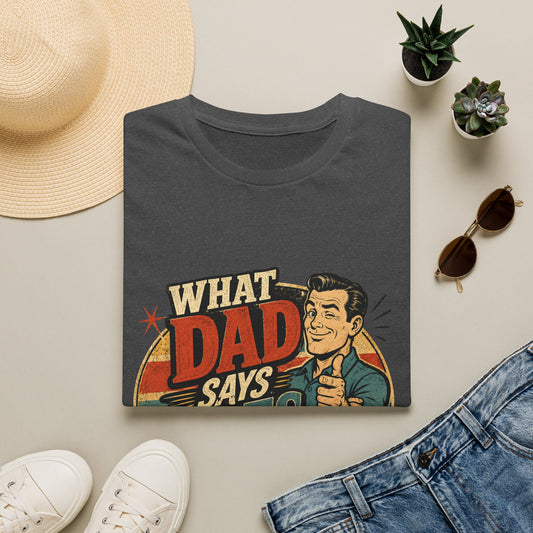 Retro "What Dad Says Goes" T‑Shirt — Funny Father’s Day Tee