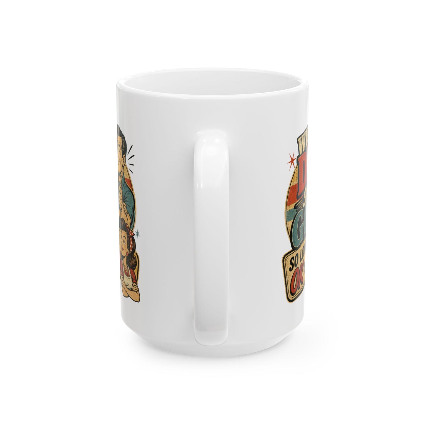Ceramic Mug — Retro 'When Dad Says Go' Vintage Father's Day Coffee Mug