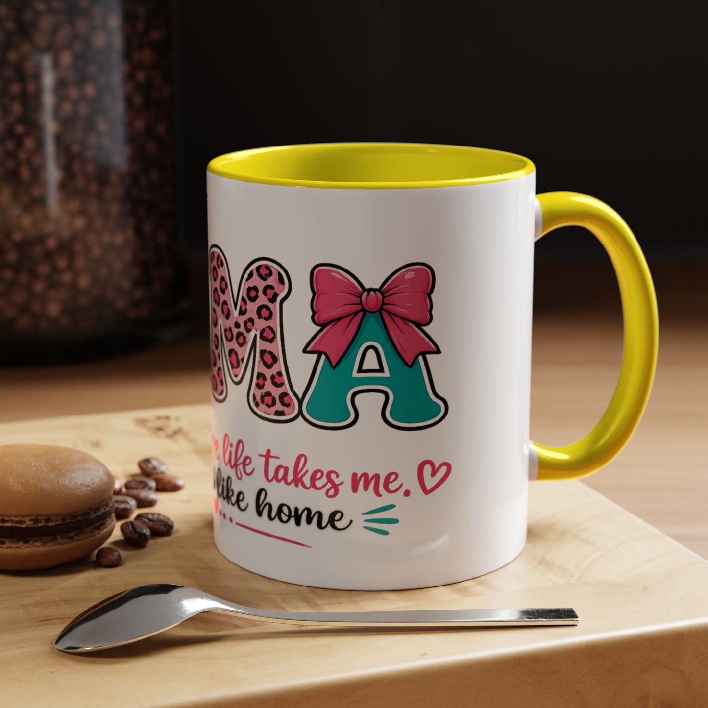 Mama Accent Coffee Mug — "No Matter Where Life Takes Me, Mama Feels Like Home"