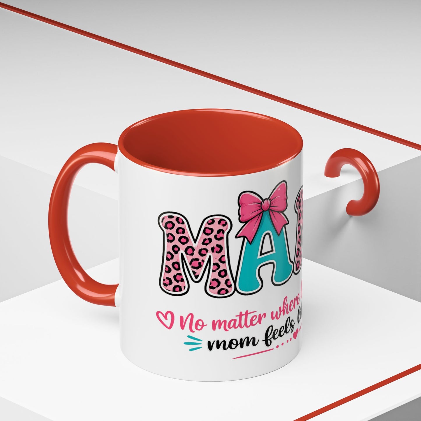 Mama Accent Coffee Mug — "No Matter Where Life Takes Me, Mama Feels Like Home"