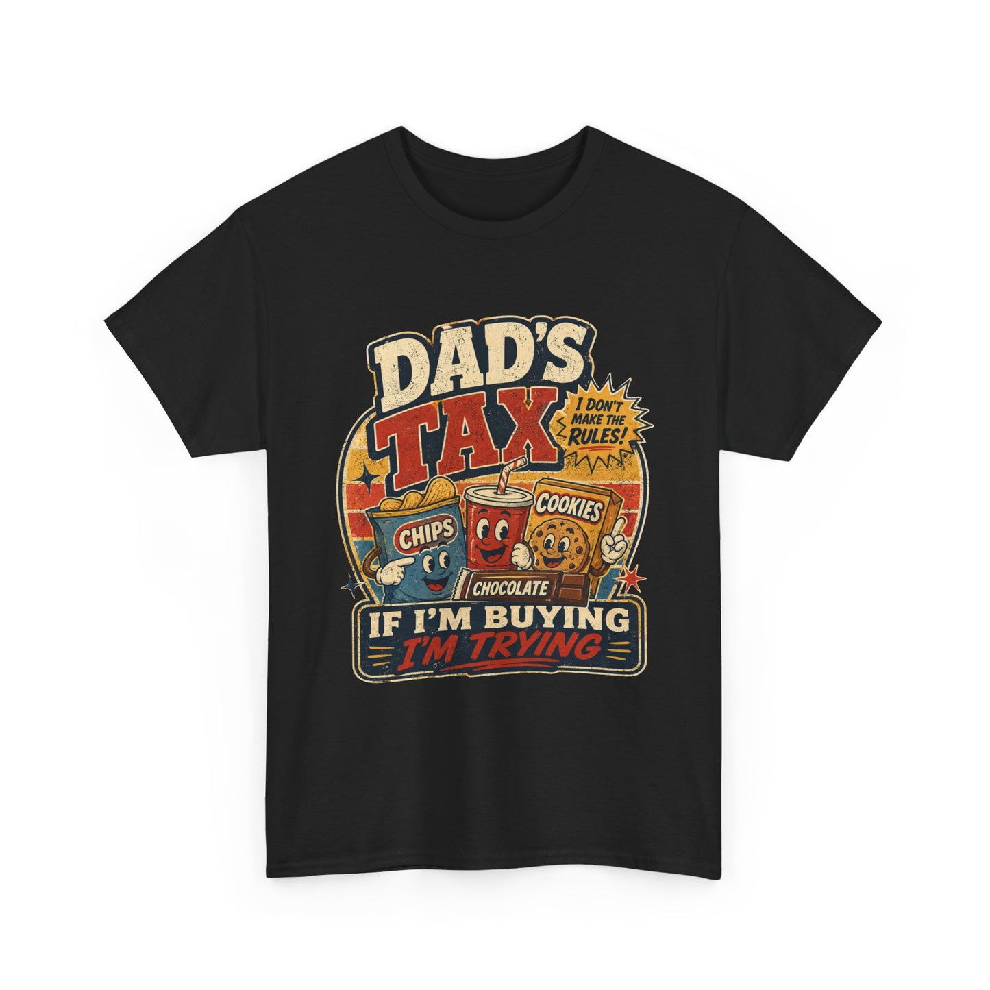 Dad's Tax Tee — Funny Father's Day T‑Shirt ("If I'm Buying I'm Trying")
