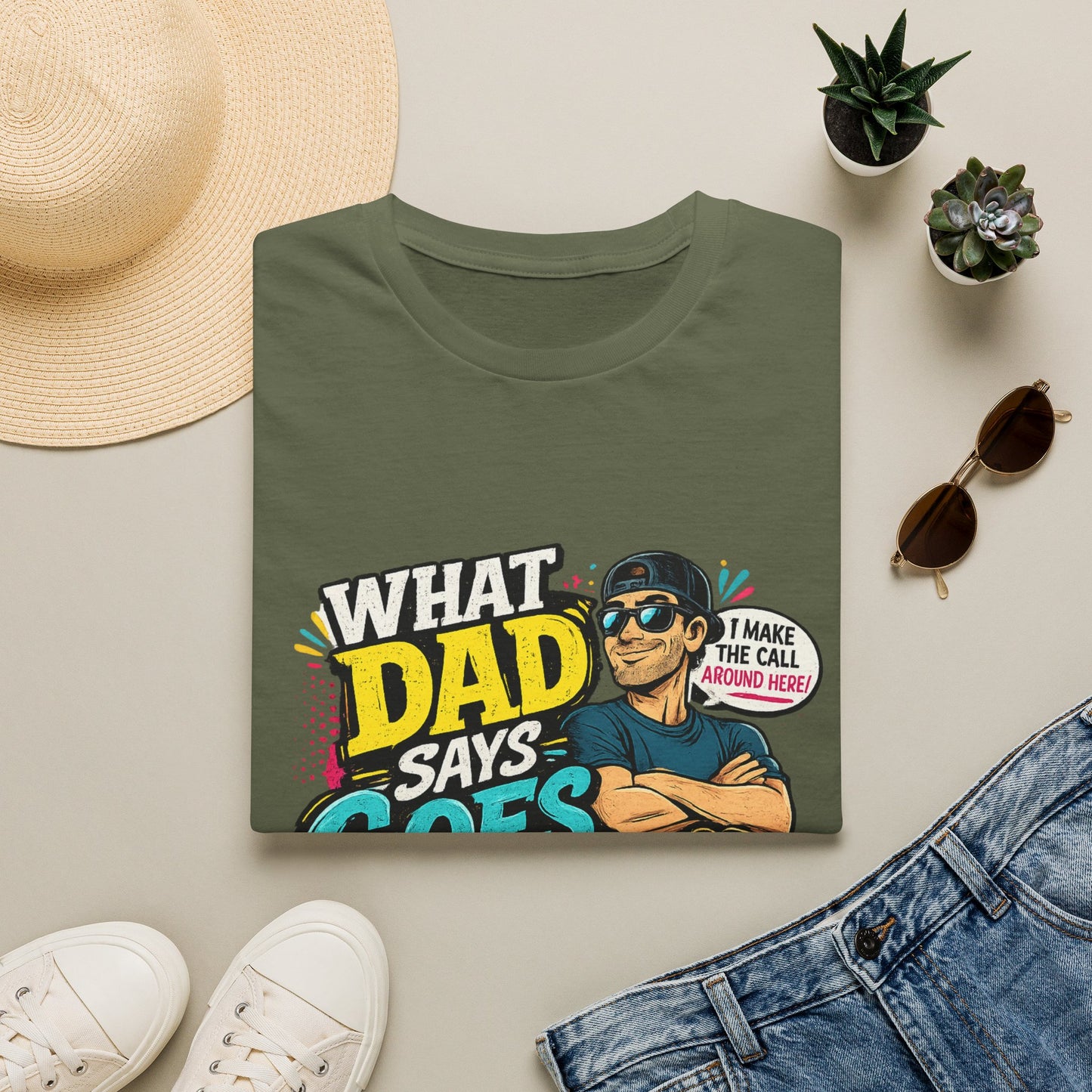 Dad Says Goes T-Shirt — 'I Make the Call Around Here' Funny Father's Day Tee