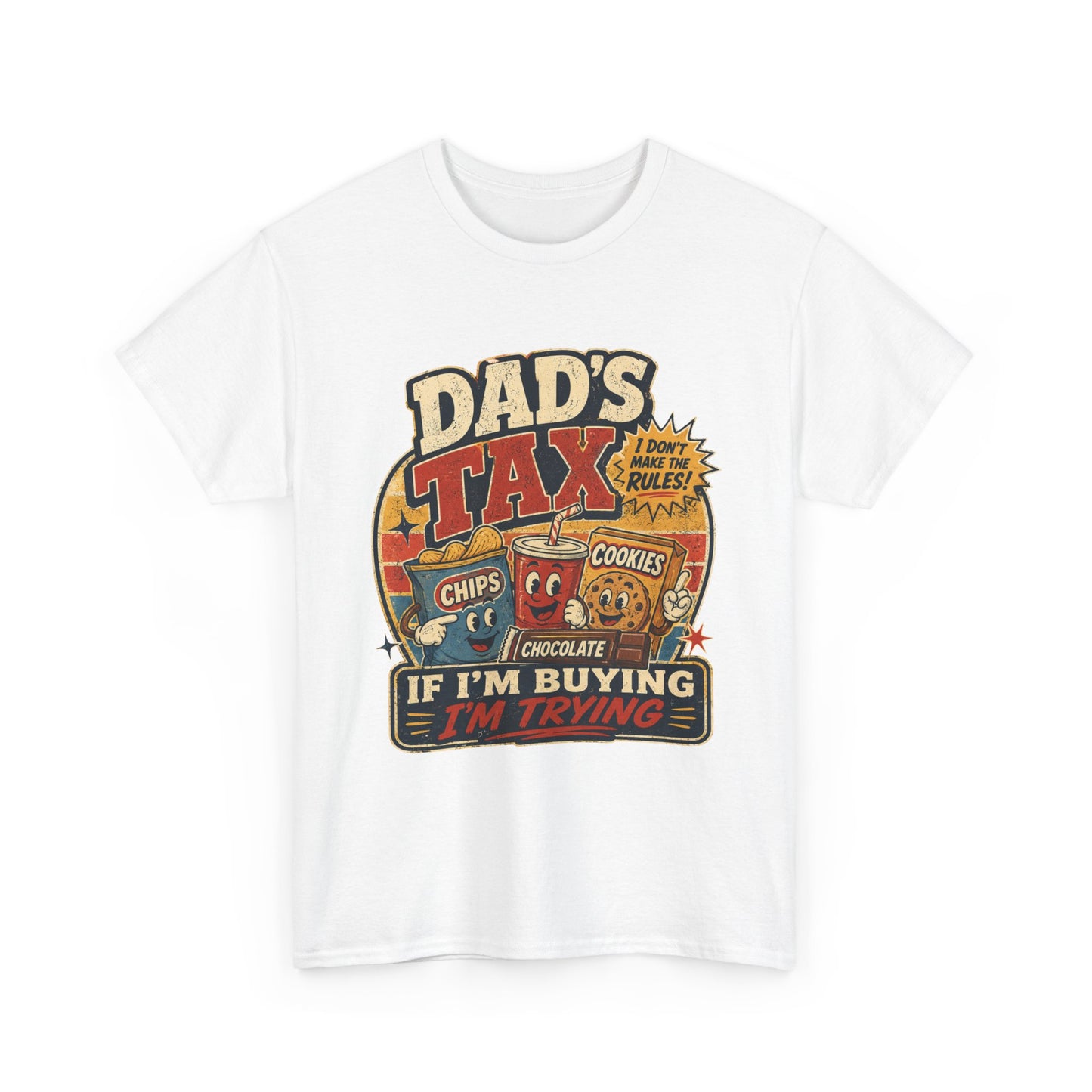 Dad's Tax Tee — Funny Father's Day T‑Shirt ("If I'm Buying I'm Trying")
