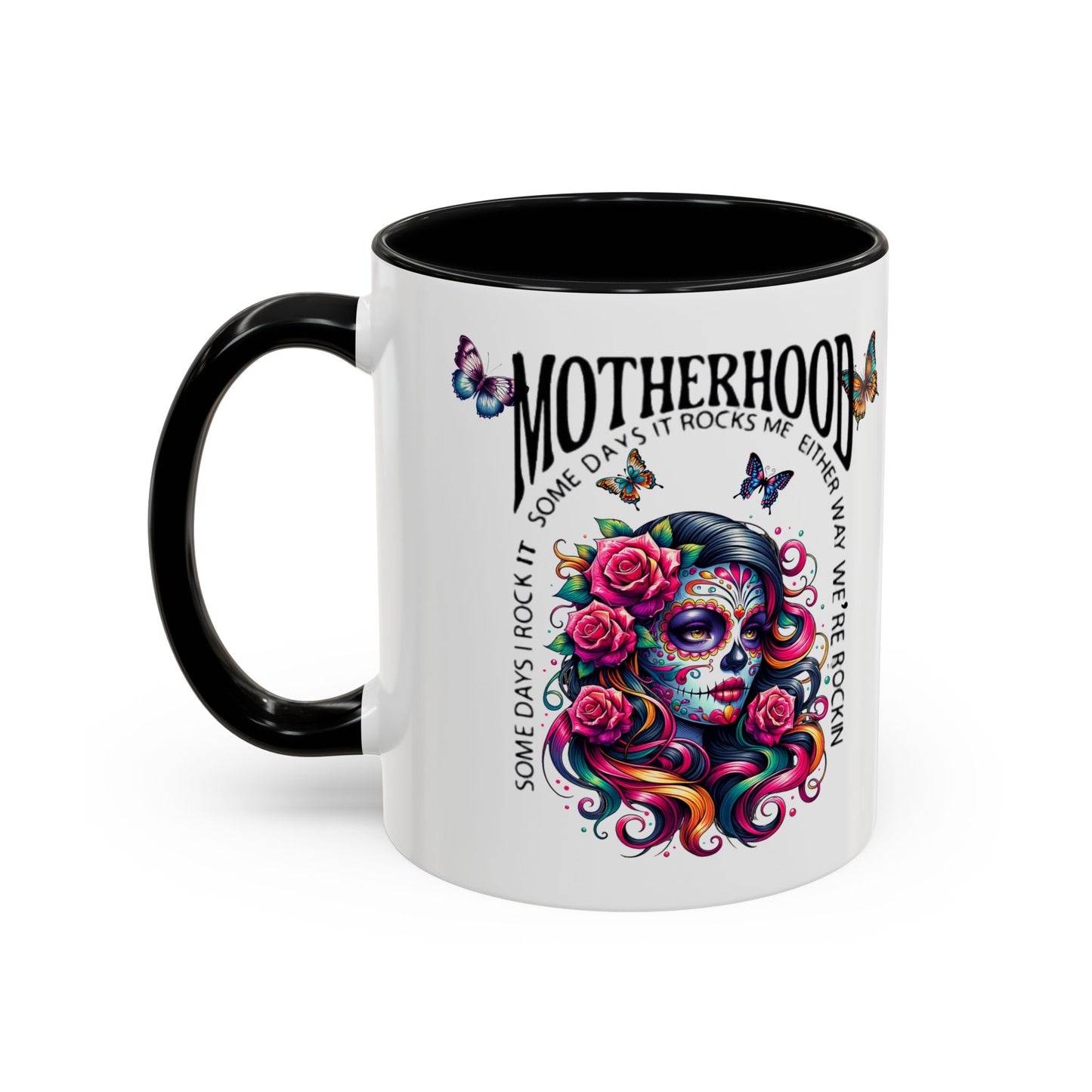 Motherhood Sugar Skull Coffee Mug — “Some Days It Rocks Me, Either Way We’re Rockin’”