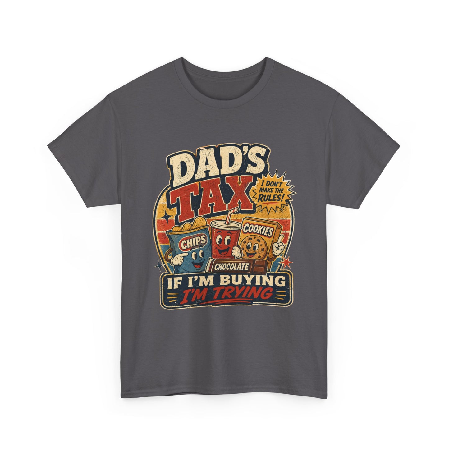 Dad's Tax Tee — Funny Father's Day T‑Shirt ("If I'm Buying I'm Trying")