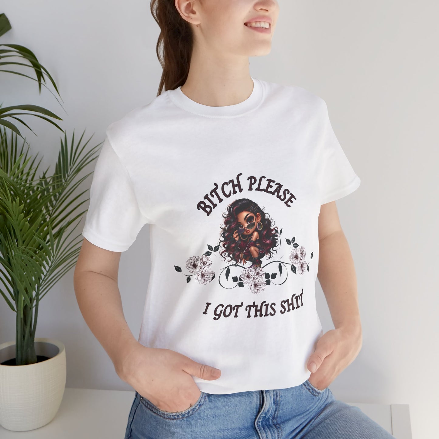 Empowered Floral Tee — “Bitch Please I Got This Shit” Graphic T‑Shirt