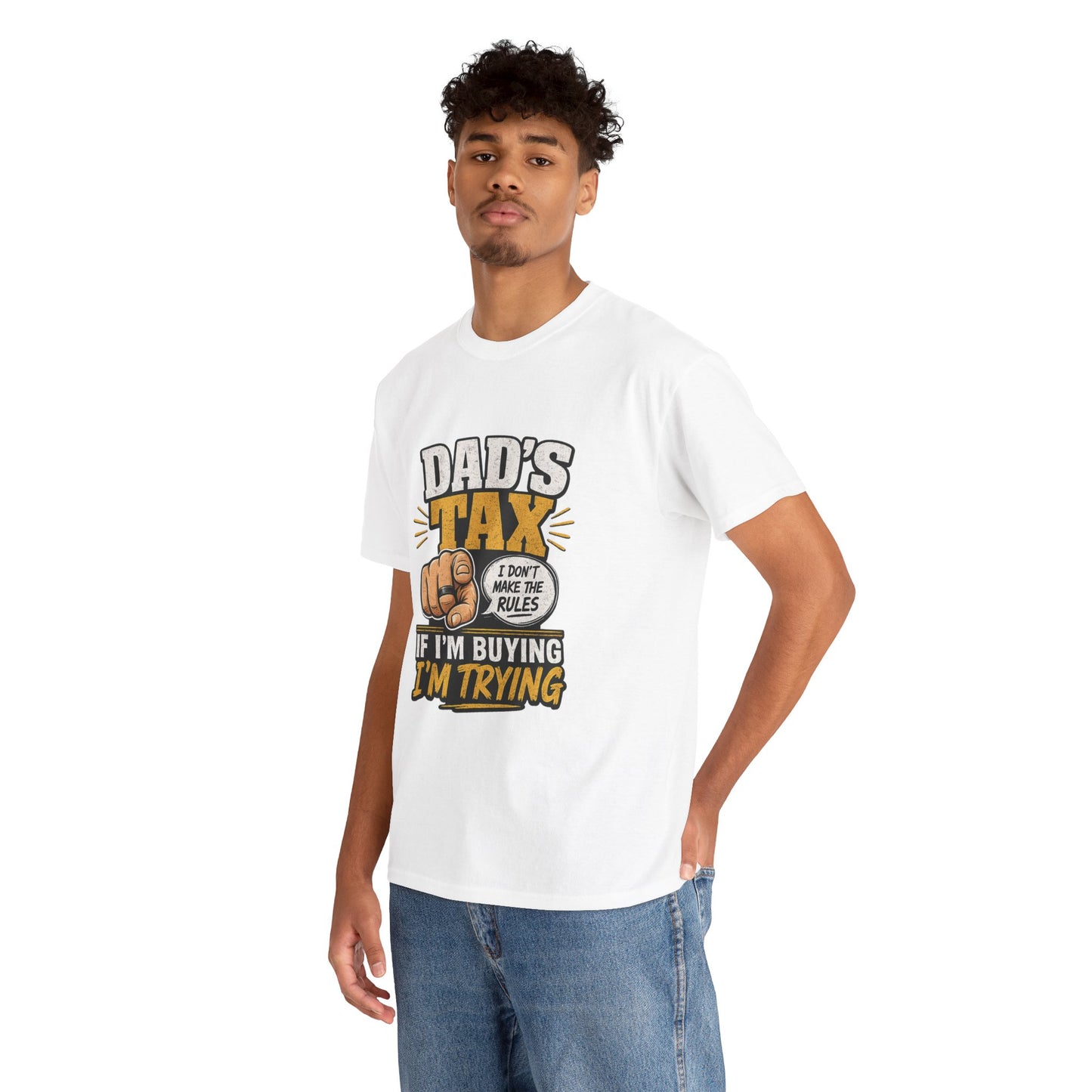 Dad's Tax T-Shirt – Funny "If I’m Buying I’m Trying" Father’s Day Tee