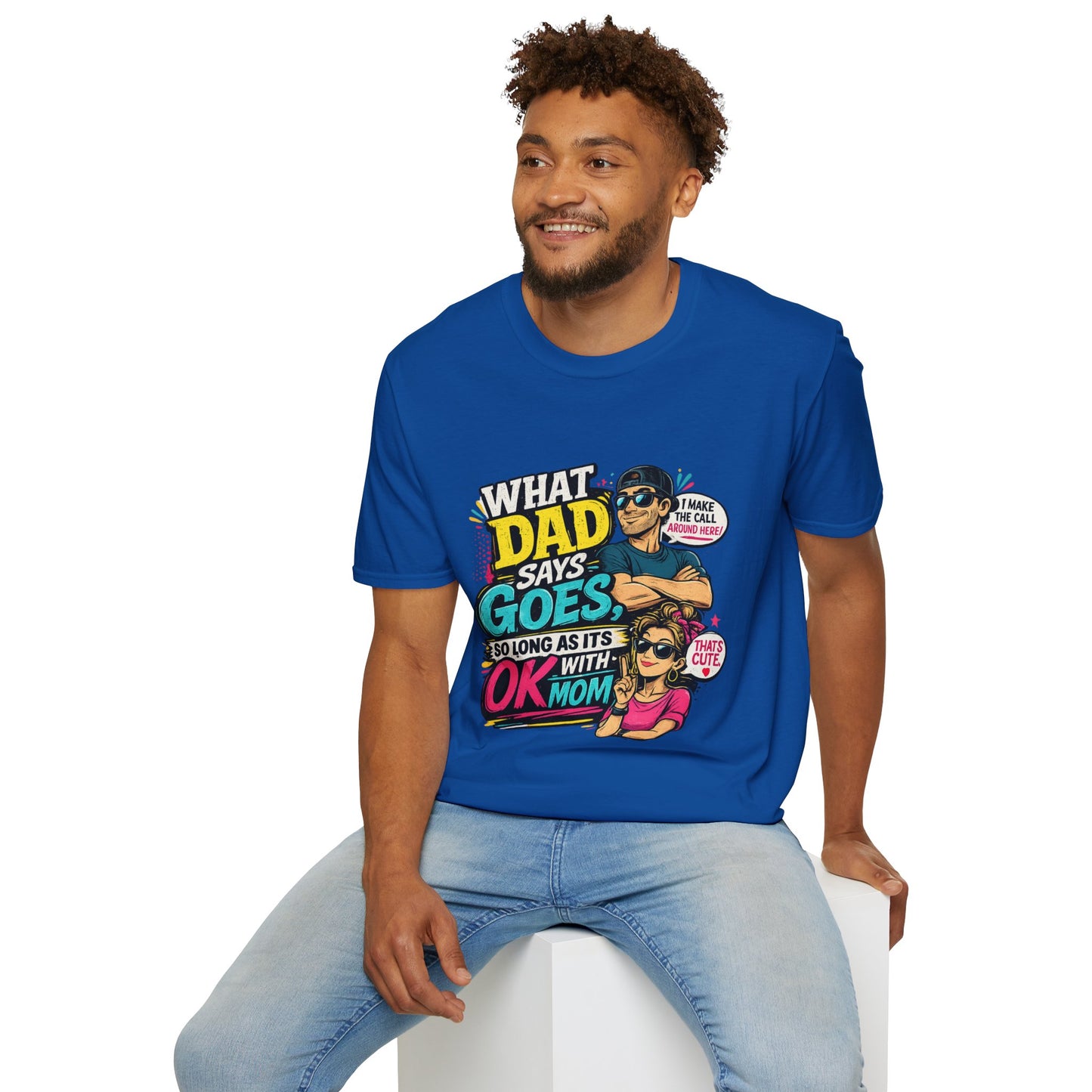 Dad Says Goes T-Shirt — 'I Make the Call Around Here' Funny Father's Day Tee