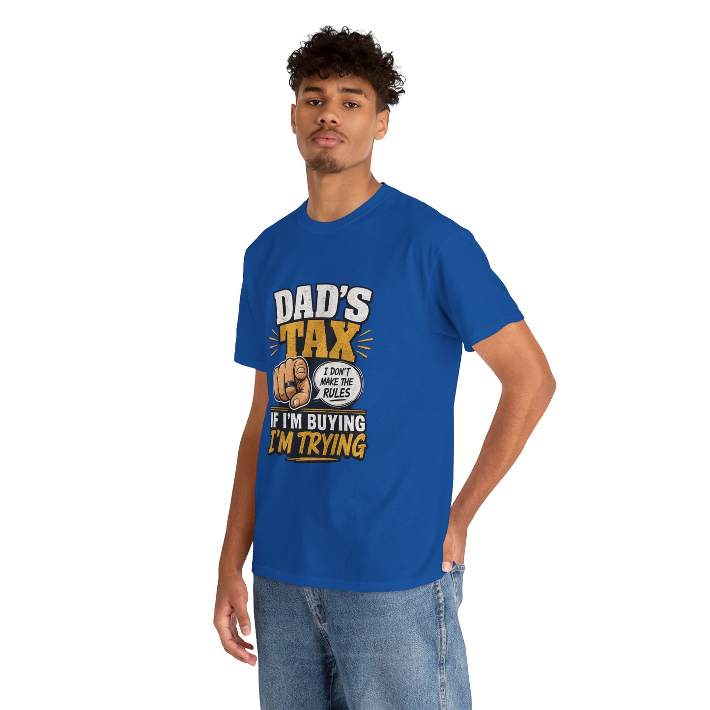 Dad's Tax T-Shirt – Funny "If I’m Buying I’m Trying" Father’s Day Tee