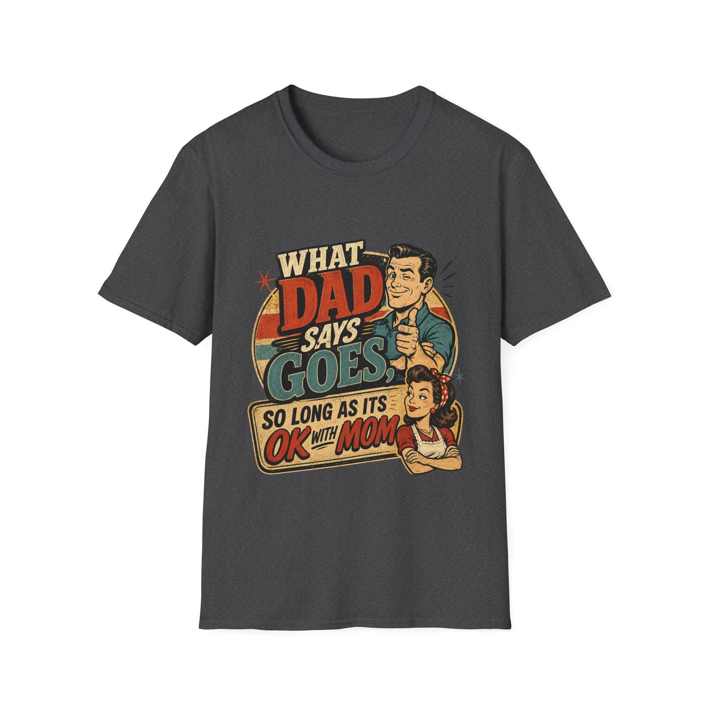 Retro "What Dad Says Goes" T‑Shirt — Funny Father’s Day Tee
