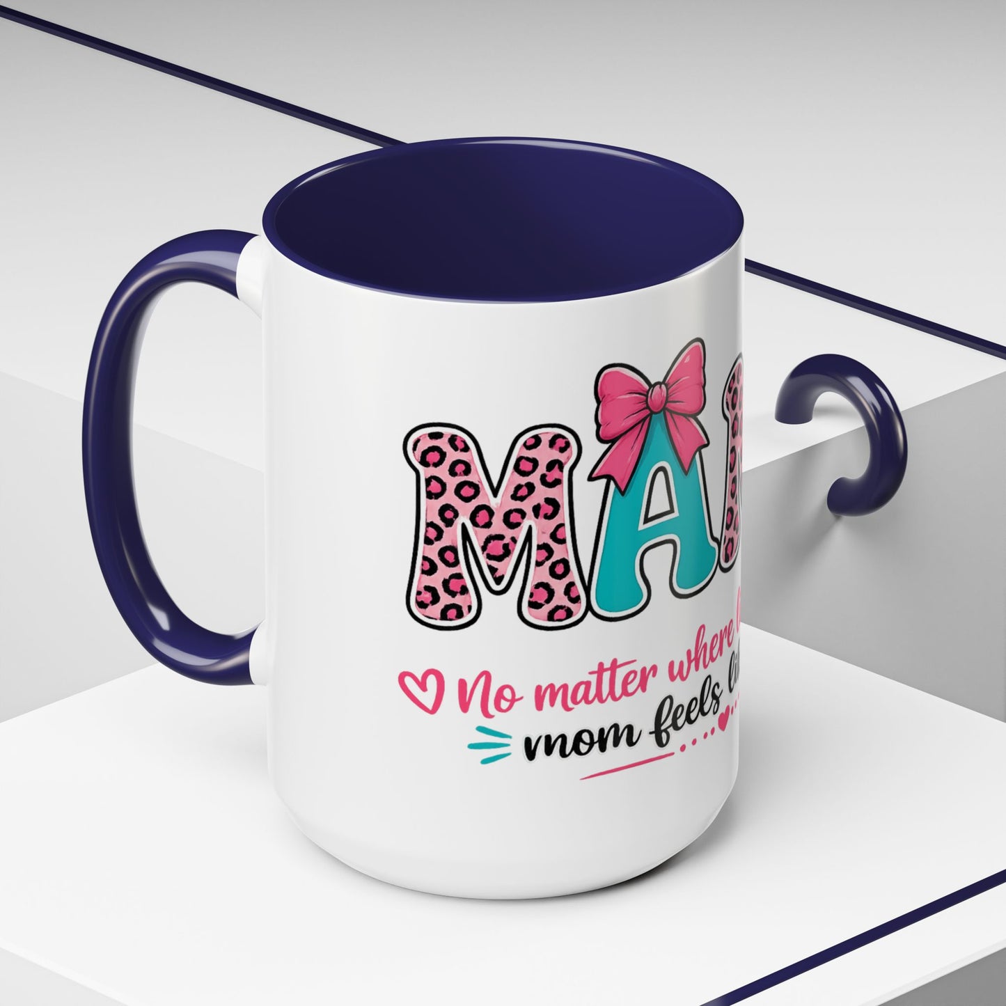 Mama Accent Coffee Mug — "No Matter Where Life Takes Me, Mama Feels Like Home"