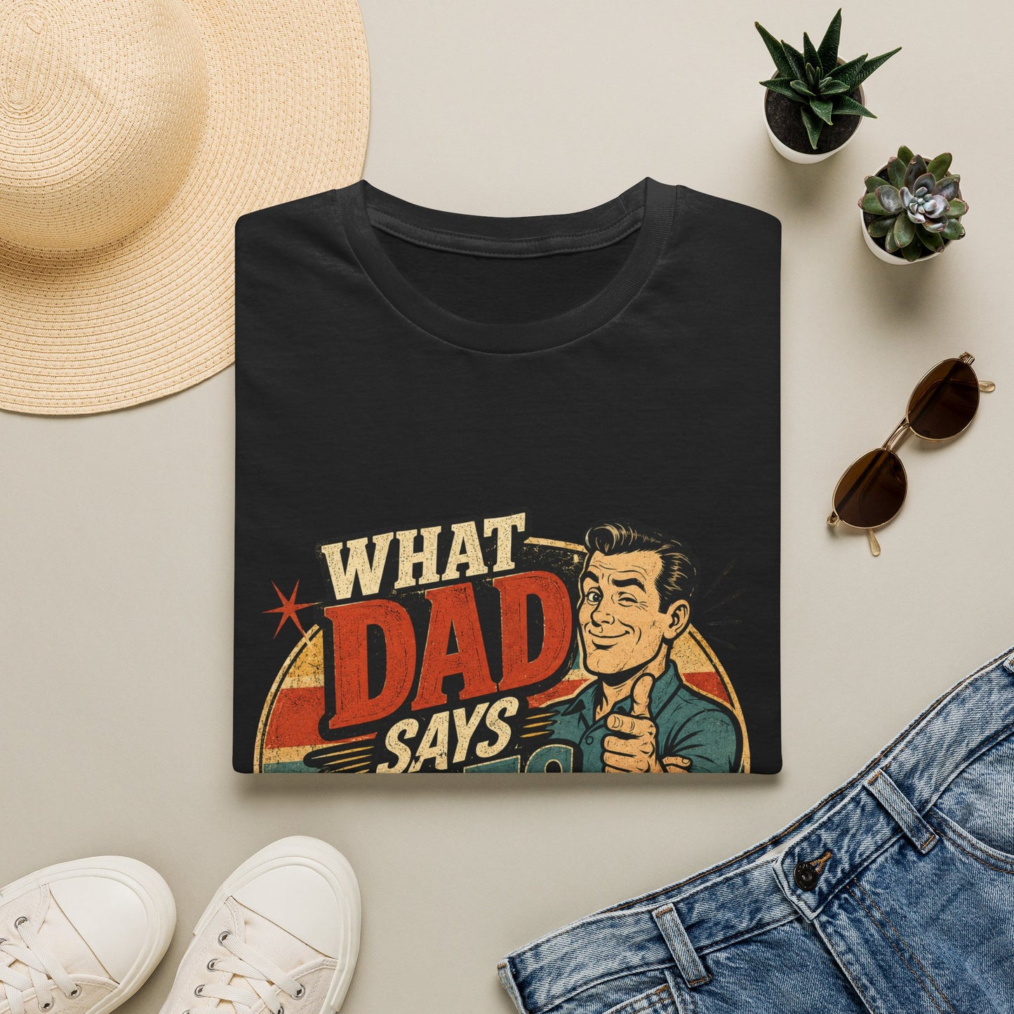 Retro "What Dad Says Goes" T‑Shirt — Funny Father’s Day Tee