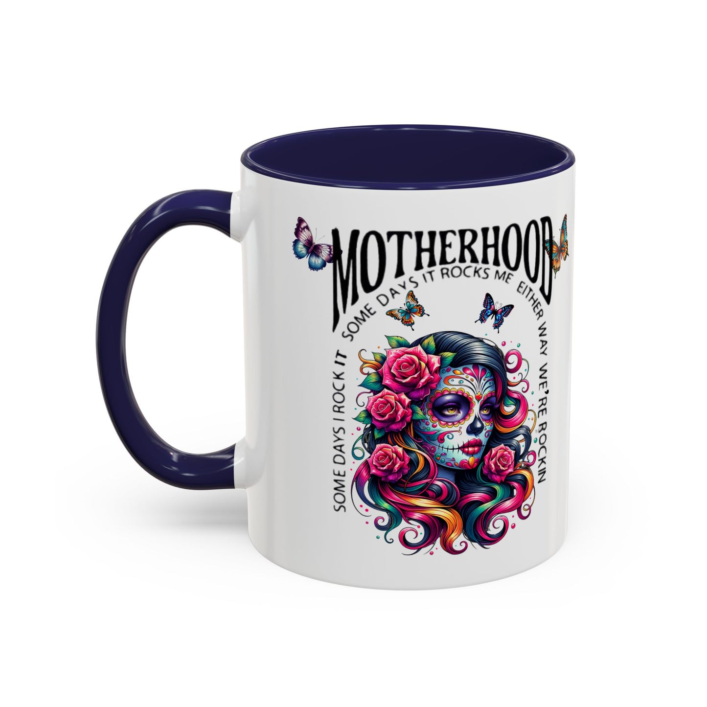 Motherhood Sugar Skull Coffee Mug — “Some Days It Rocks Me, Either Way We’re Rockin’”