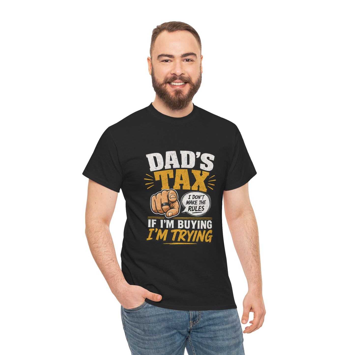 Dad's Tax T-Shirt – Funny "If I’m Buying I’m Trying" Father’s Day Tee