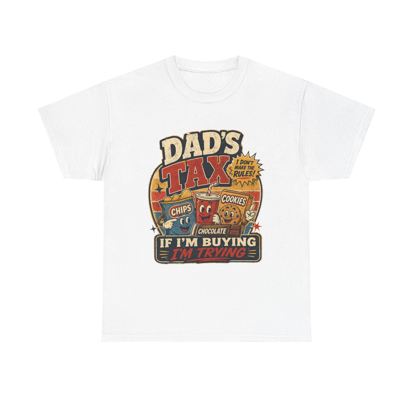 Dad's Tax Tee — Funny Father's Day T‑Shirt ("If I'm Buying I'm Trying")