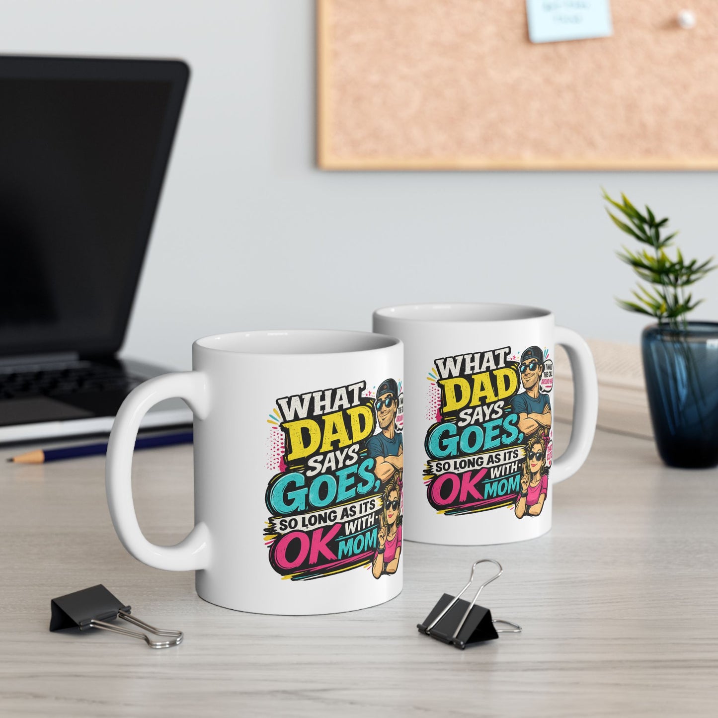 Funny Dad Mug — "When Dad Says 'Go'... So Long As It's Okay" Ceramic Coffee Cup (11oz/15oz)