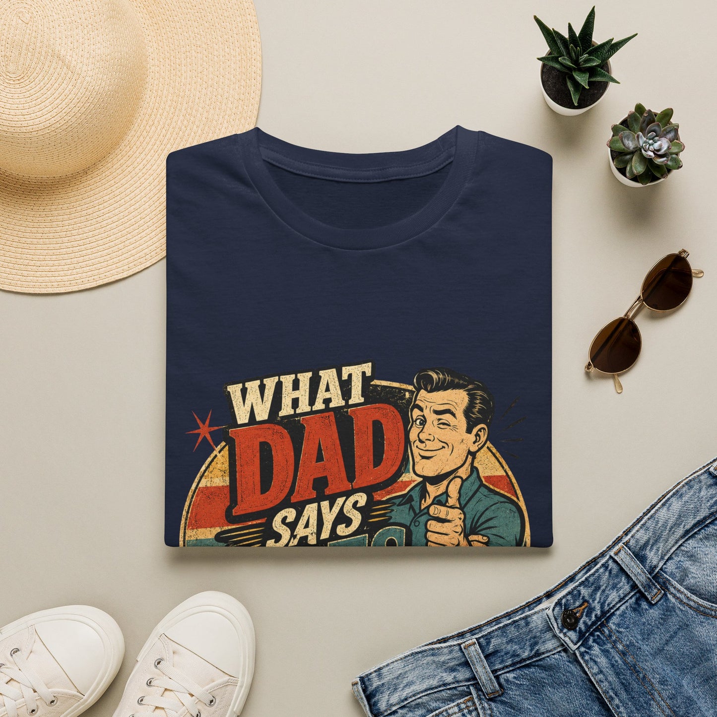 Retro "What Dad Says Goes" T‑Shirt — Funny Father’s Day Tee