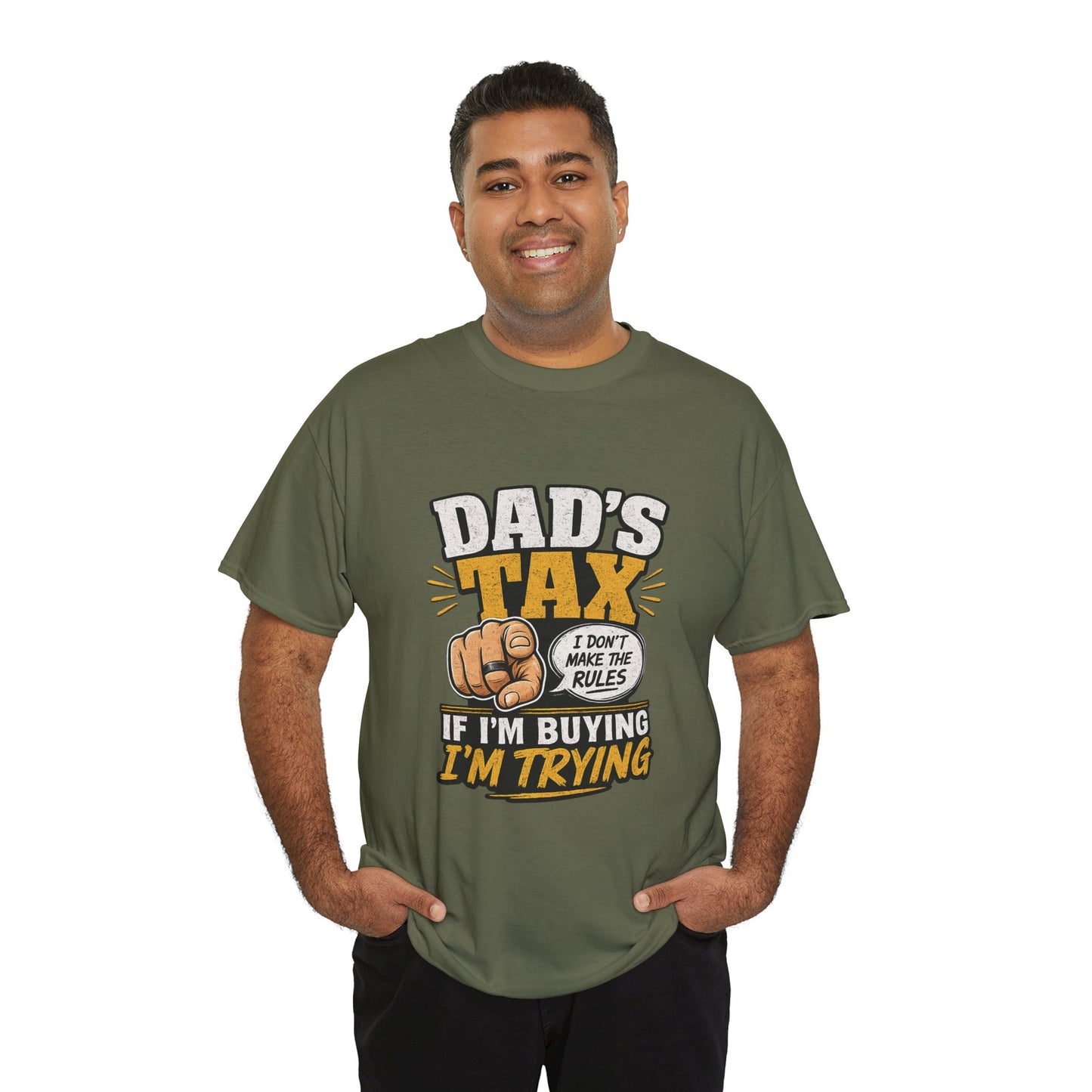 Dad's Tax T-Shirt – Funny "If I’m Buying I’m Trying" Father’s Day Tee