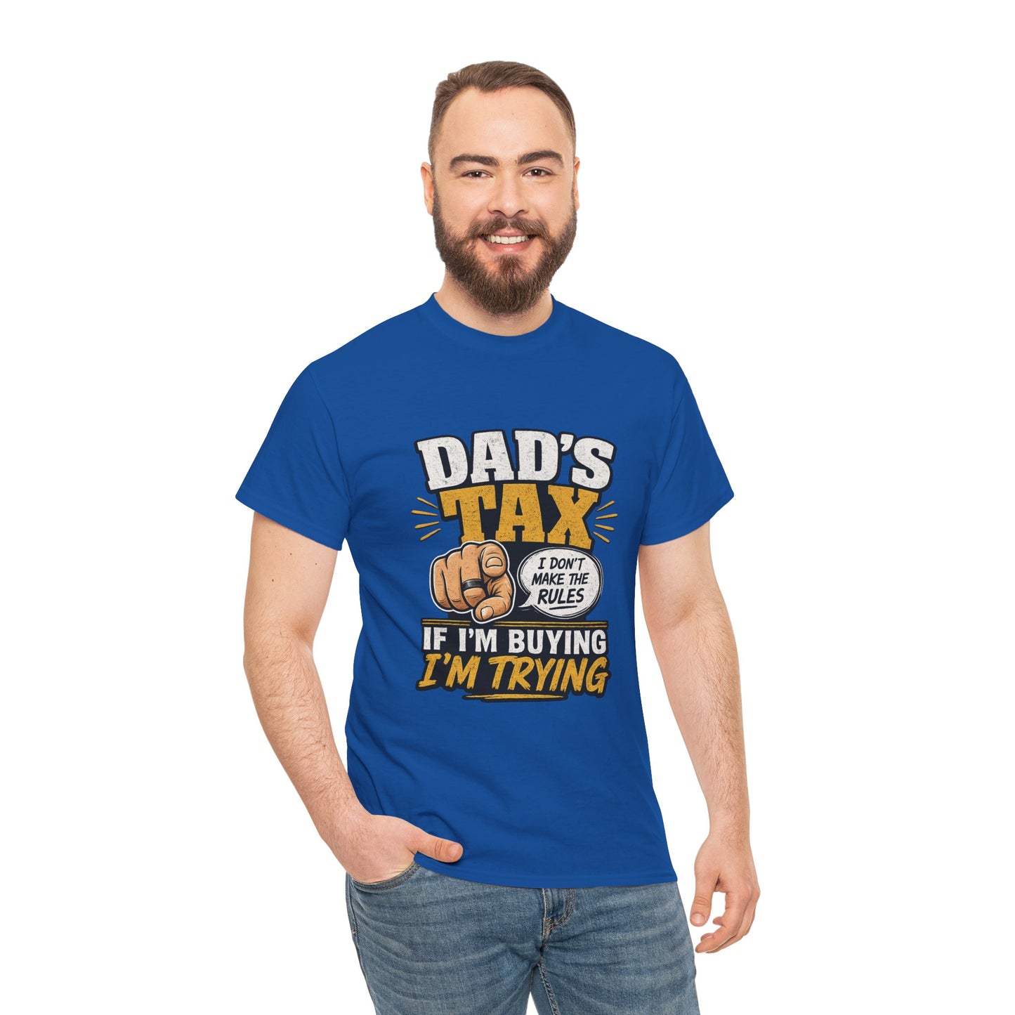 Dad's Tax T-Shirt – Funny "If I’m Buying I’m Trying" Father’s Day Tee