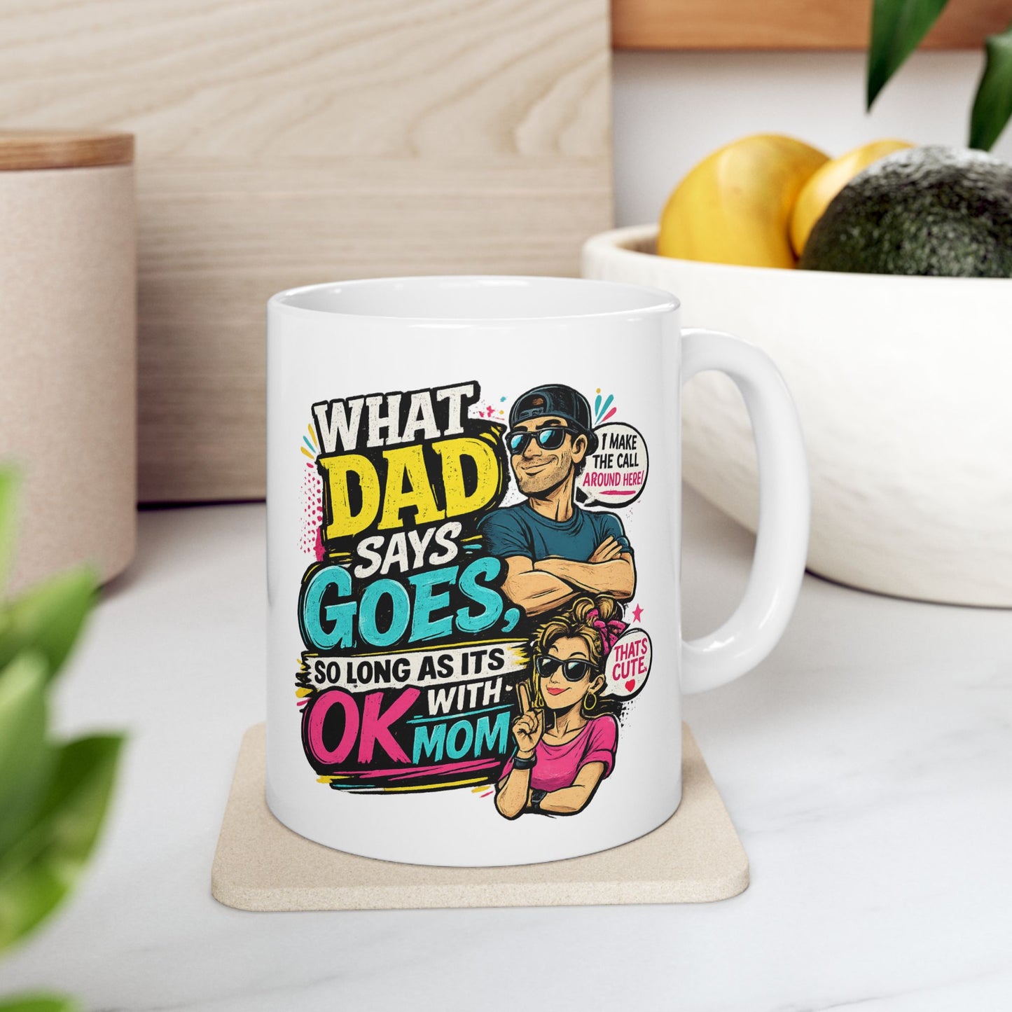 Funny Dad Mug — "When Dad Says 'Go'... So Long As It's Okay" Ceramic Coffee Cup (11oz/15oz)