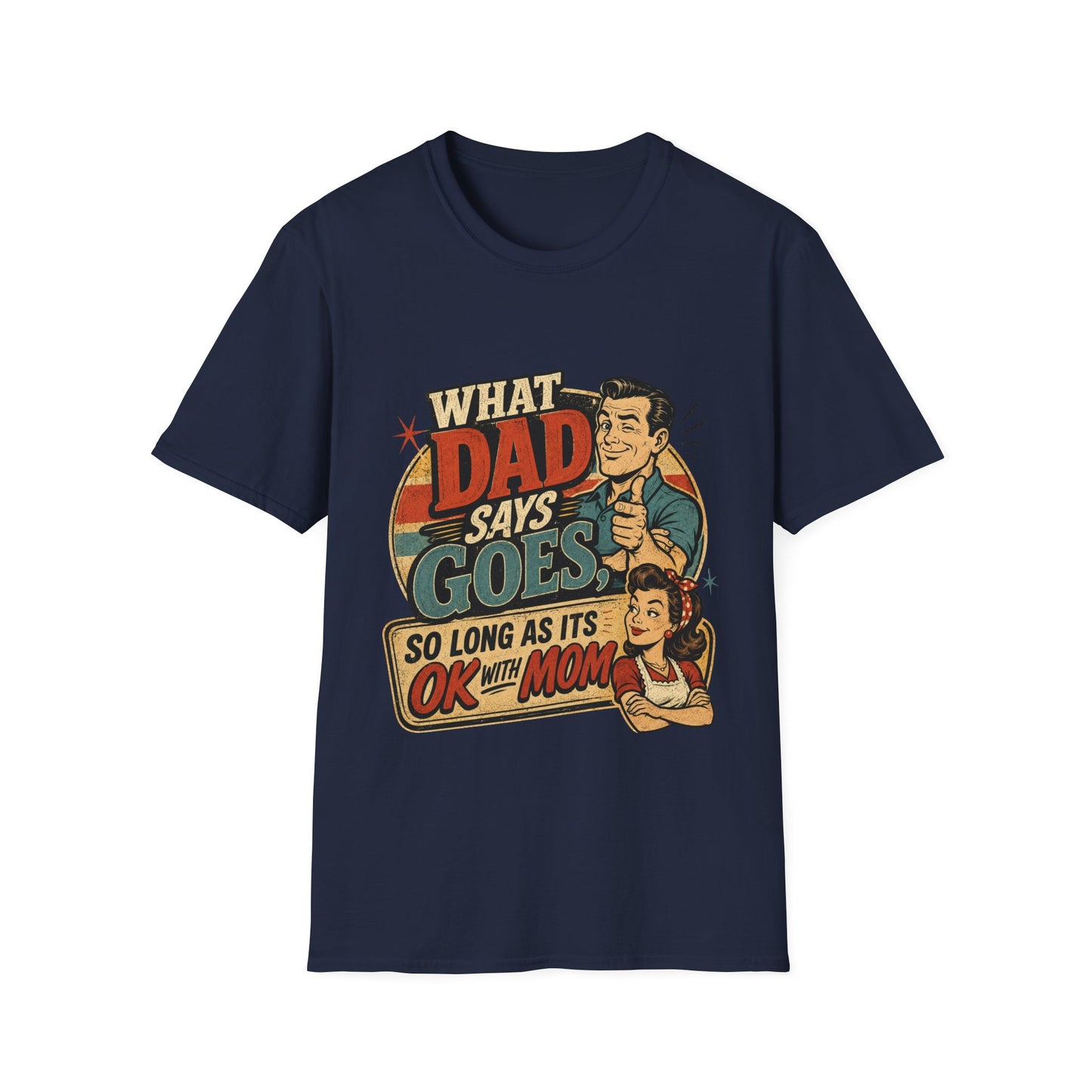 Retro "What Dad Says Goes" T‑Shirt — Funny Father’s Day Tee
