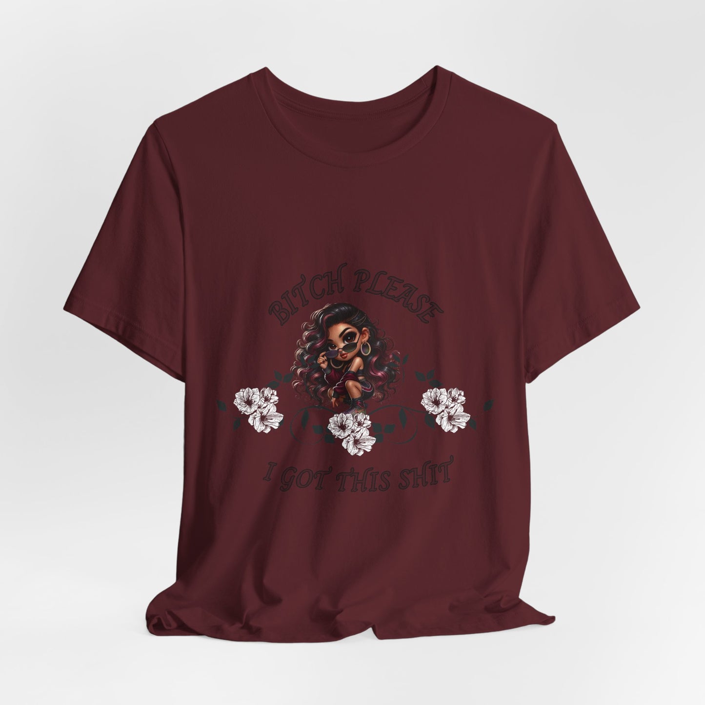Empowered Floral Tee — “Bitch Please I Got This Shit” Graphic T‑Shirt