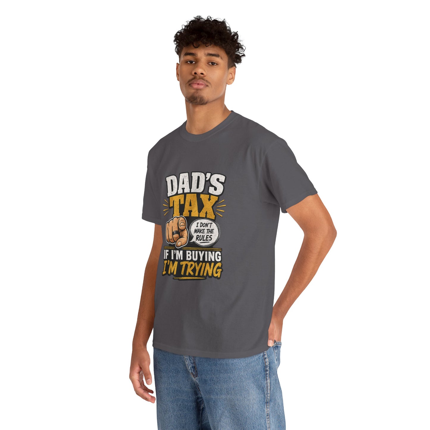 Dad's Tax T-Shirt – Funny "If I’m Buying I’m Trying" Father’s Day Tee