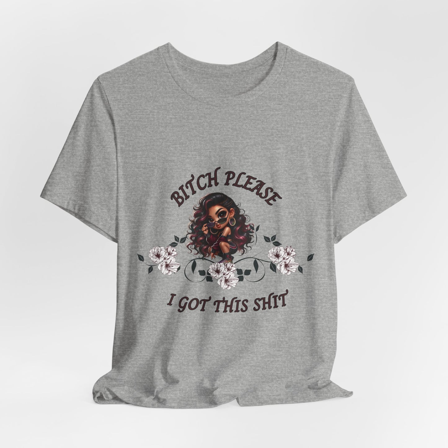 Empowered Floral Tee — “Bitch Please I Got This Shit” Graphic T‑Shirt
