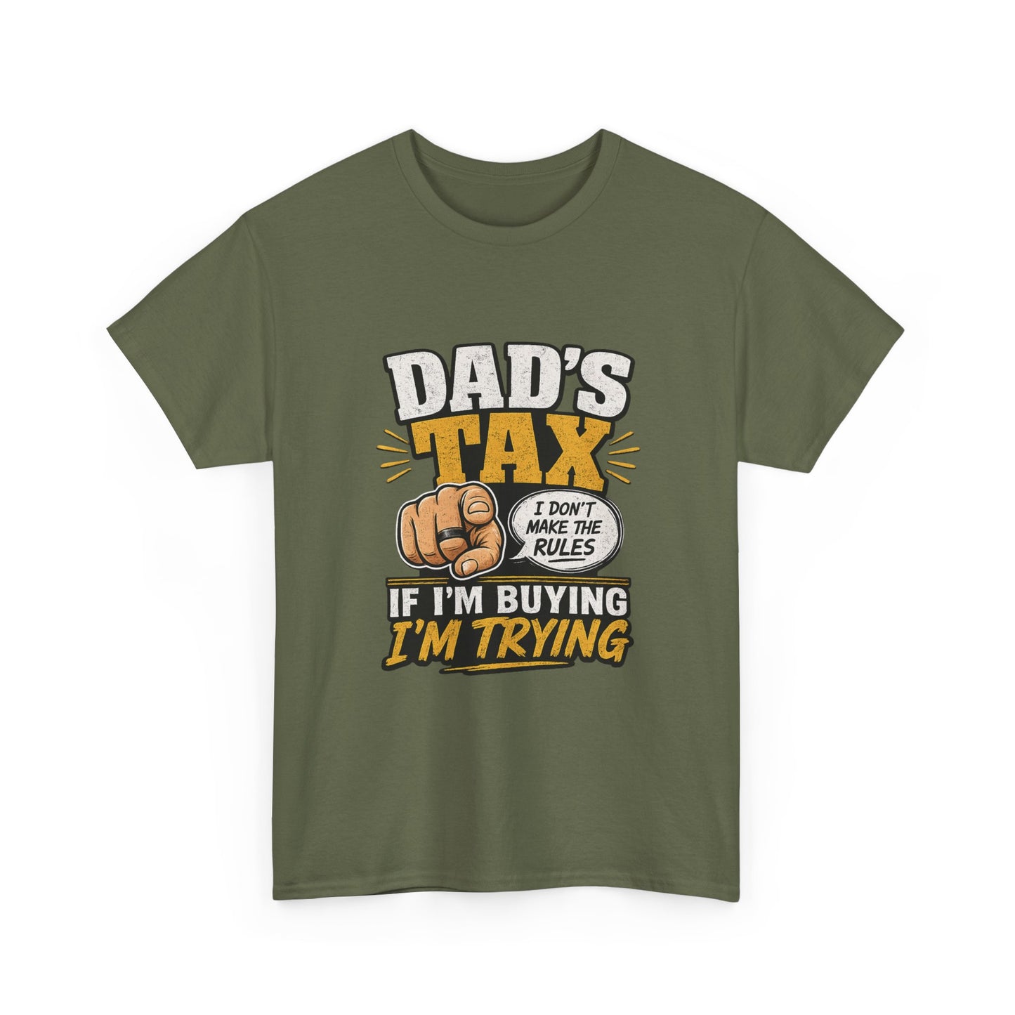 Dad's Tax T-Shirt – Funny "If I’m Buying I’m Trying" Father’s Day Tee
