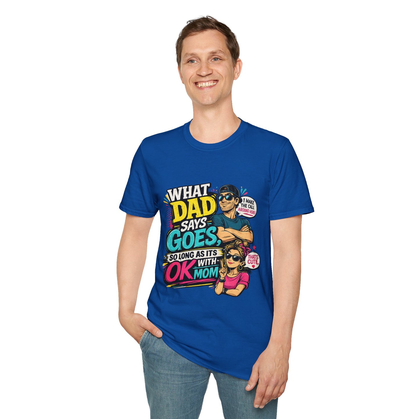 Dad Says Goes T-Shirt — 'I Make the Call Around Here' Funny Father's Day Tee