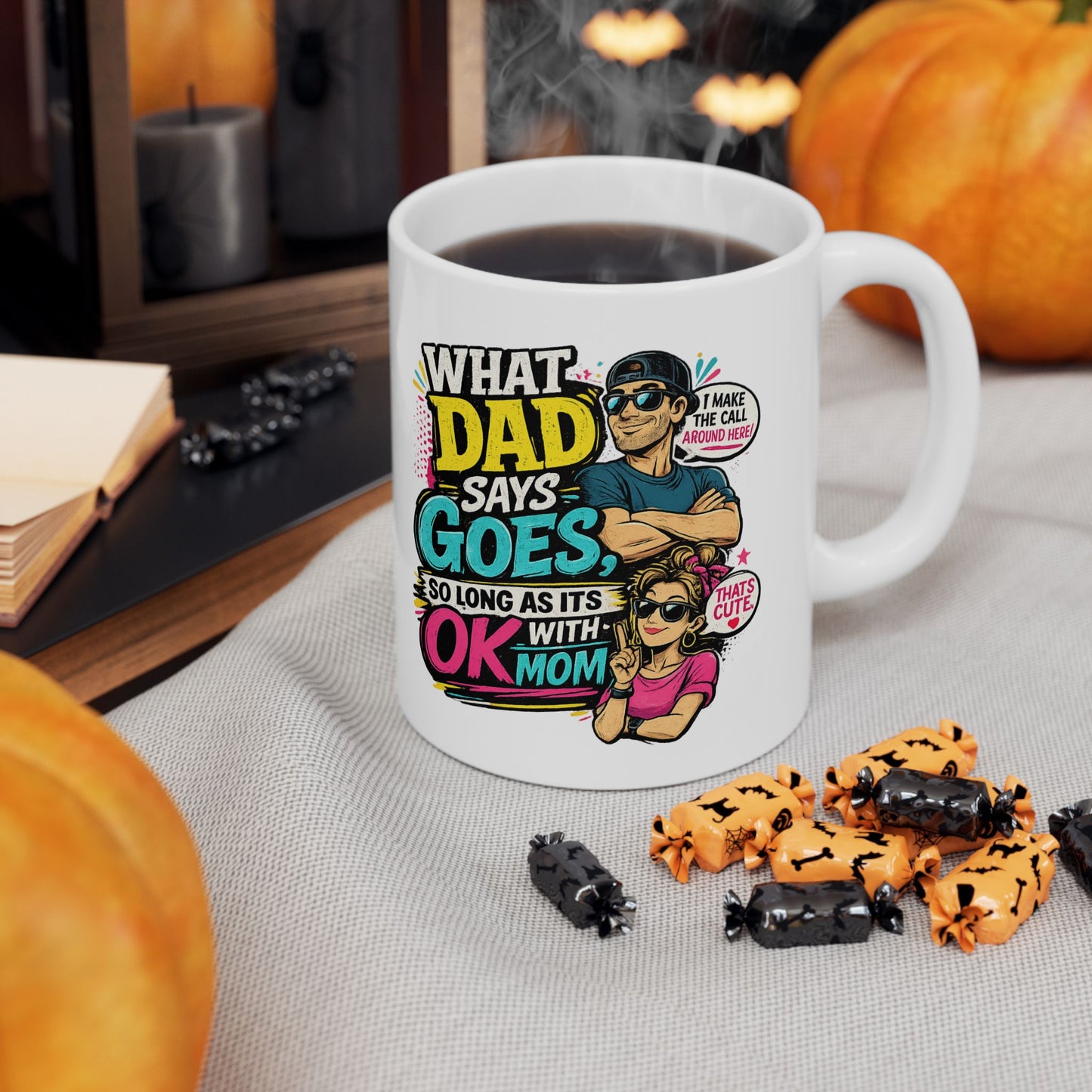 Funny Dad Mug — "When Dad Says 'Go'... So Long As It's Okay" Ceramic Coffee Cup (11oz/15oz)