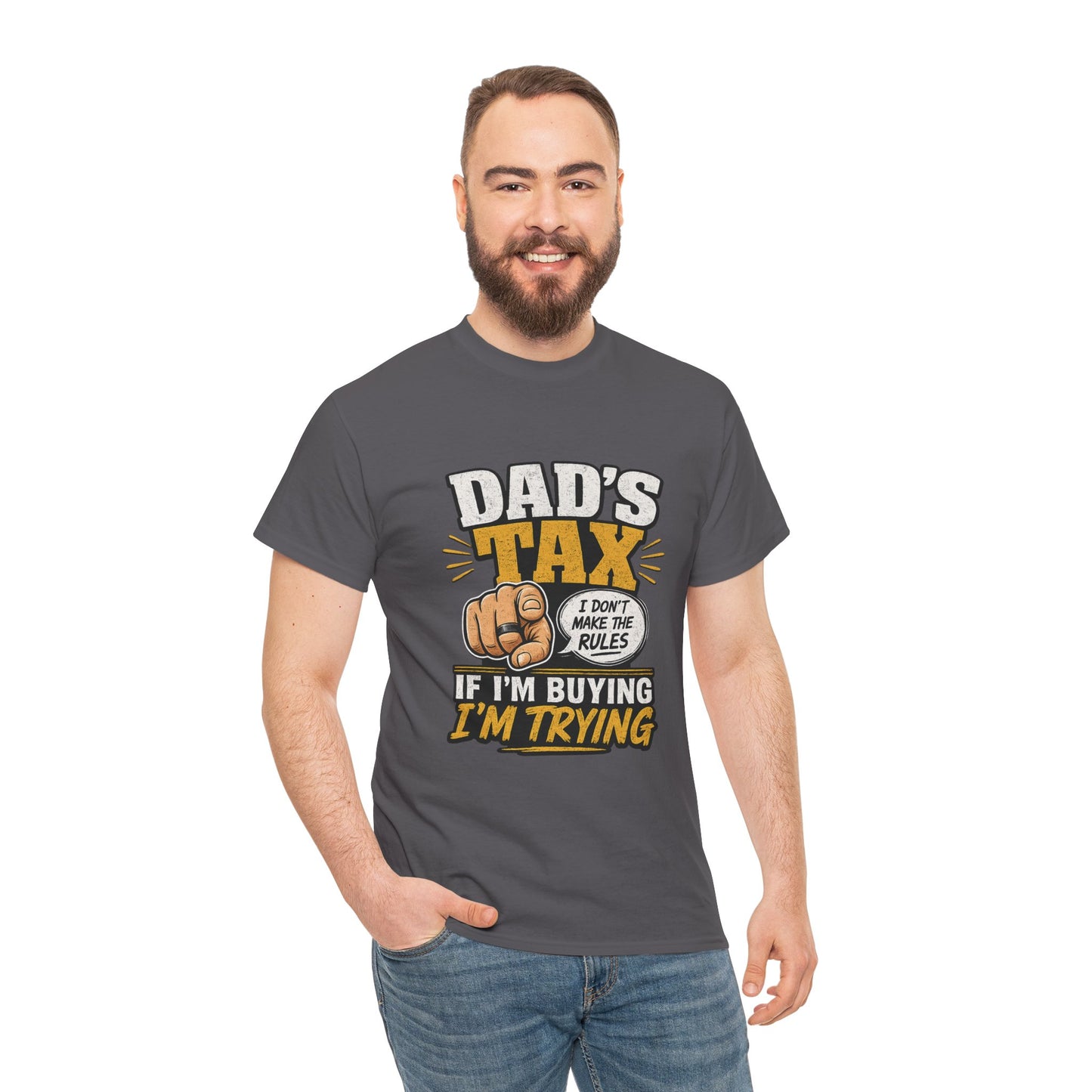 Dad's Tax T-Shirt – Funny "If I’m Buying I’m Trying" Father’s Day Tee