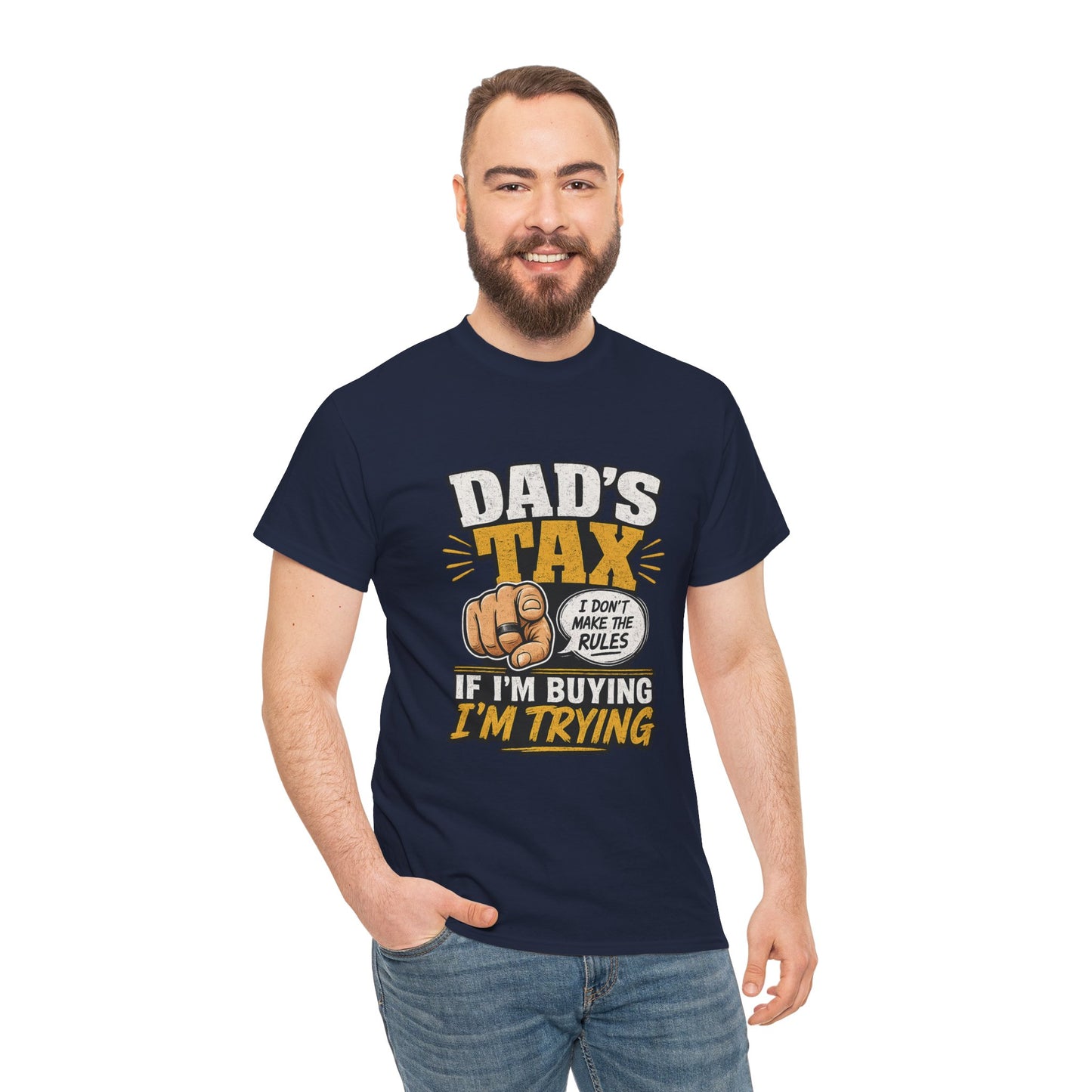 Dad's Tax T-Shirt – Funny "If I’m Buying I’m Trying" Father’s Day Tee