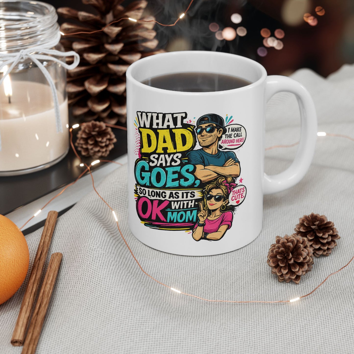 Funny Dad Mug — "When Dad Says 'Go'... So Long As It's Okay" Ceramic Coffee Cup (11oz/15oz)