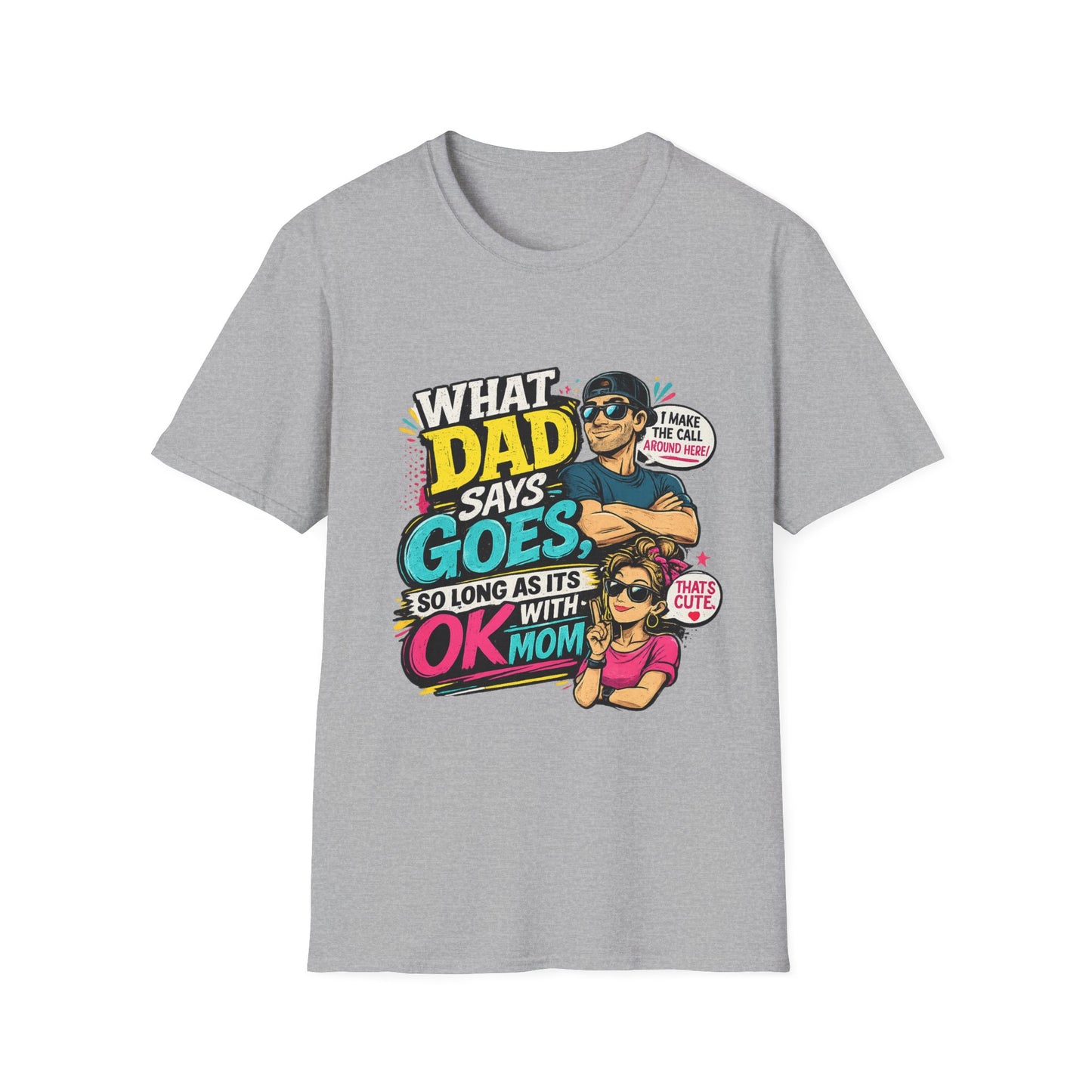 Dad Says Goes T-Shirt — 'I Make the Call Around Here' Funny Father's Day Tee