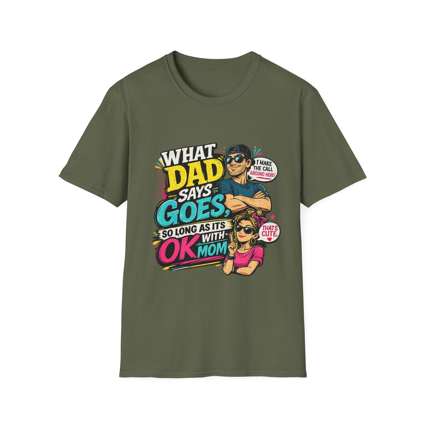 Dad Says Goes T-Shirt — 'I Make the Call Around Here' Funny Father's Day Tee