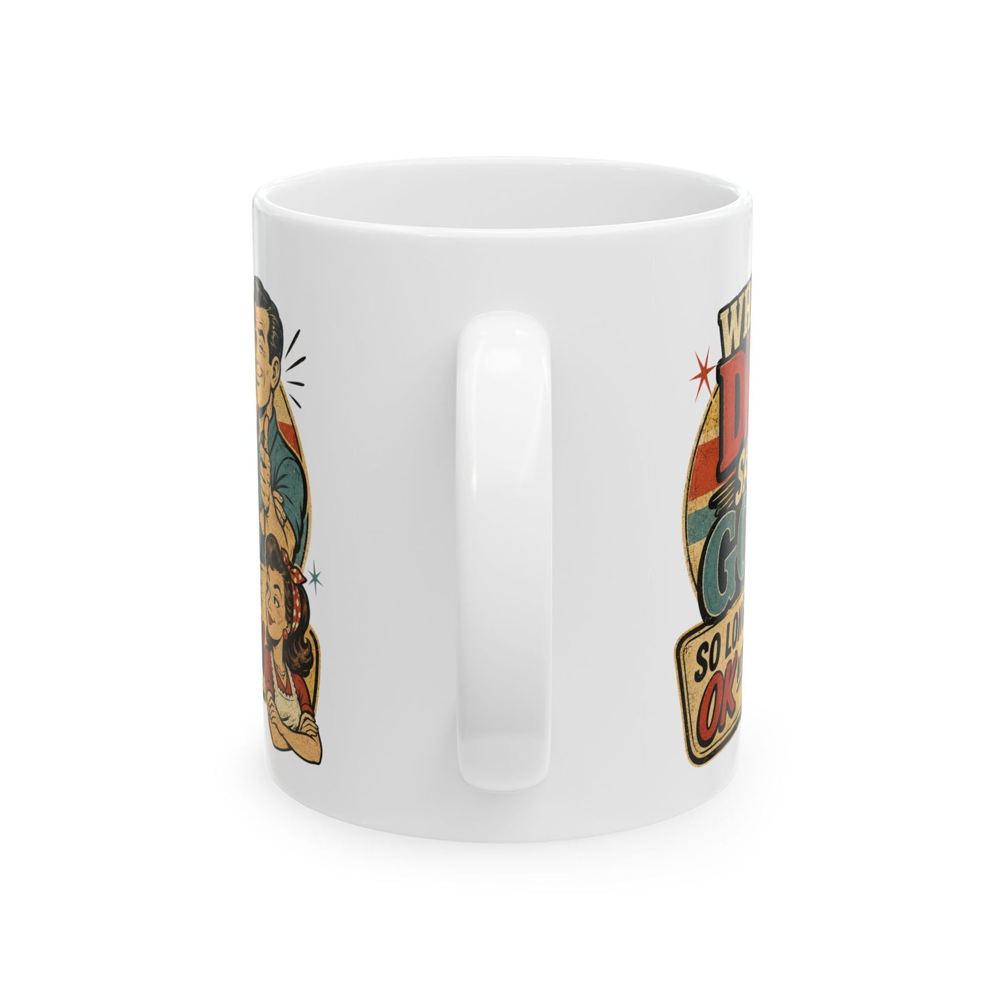 Ceramic Mug — Retro 'When Dad Says Go' Vintage Father's Day Coffee Mug