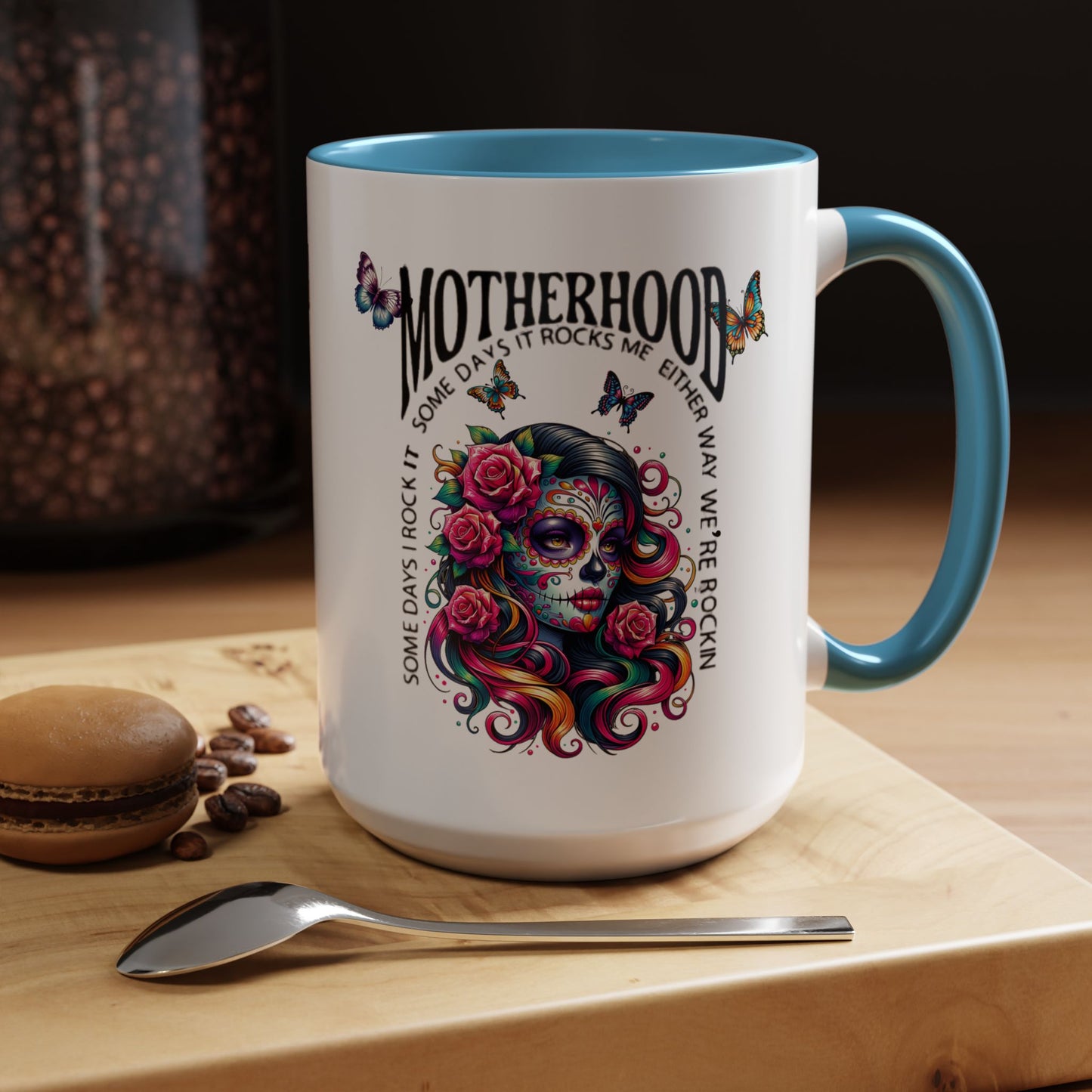 Motherhood Sugar Skull Coffee Mug — “Some Days It Rocks Me, Either Way We’re Rockin’”